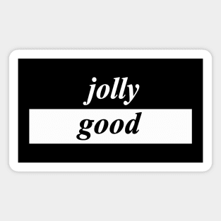 jolly good Magnet